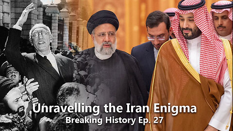 Breaking History Ep. 27: Unravelling the Iran Enigma