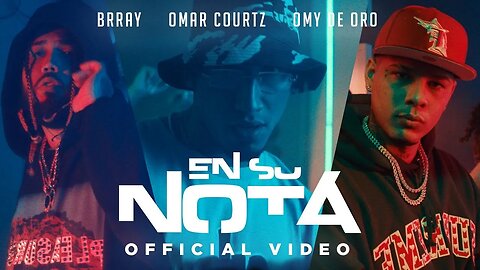 OmarCourtz x OmyDeOro x Brray EN SU NOTA Remix Official Video