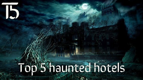 Top 5 haunted hotels