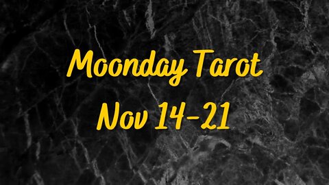 Moonday Tarot - Nov 14-21, 2022 - ALL SIGNS