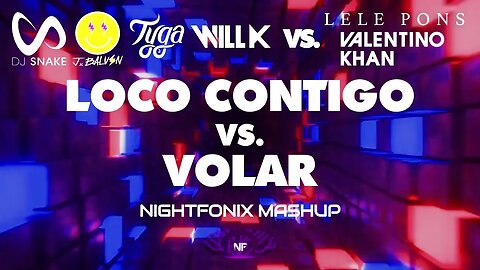 Loco Contigo vs. Volar (Nightfonix Mashup)