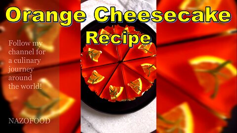 Orange Cheesecake Recipe: A Zesty Twist on a Classic Dessert Delight-4K | رسپی چیزکیک پرتقالی