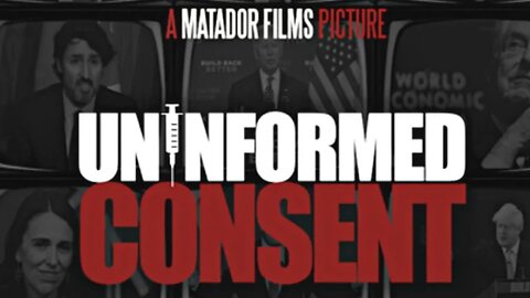 ⛔️💉 Uninformed Consent (2022) ▪️ An in-depth look at the Covid Narrative