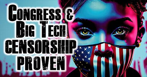 Congress & Big Tech Really Do Censor Us