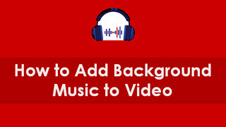 How to Add Background Music to a Video on Windows
