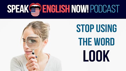 #110 Stop using the word LOOK in English part#2 ESL