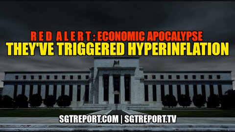 RED ALERT WARNING: THEY HAVE TRIGGERED HYPERINFLATION