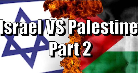 Israel VS Palestine: Part 2