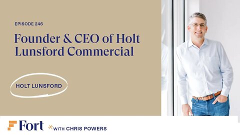 #246: Holt Lunsford Founder & CEO of Holt Lunsford Commercial