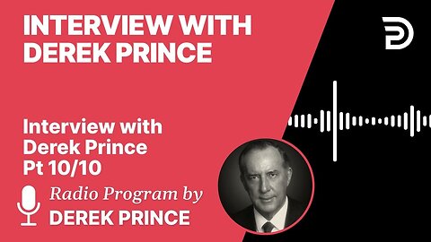 Interview with Derek Prince 10 of 10