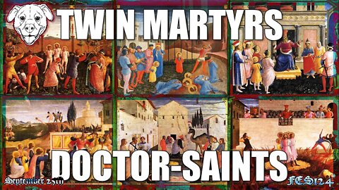 FES124 | TWIN MARTYRS, DOCTOR-SAINTS: Saints Cosmas and Damian
