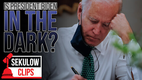 Is President Biden in the Dark?