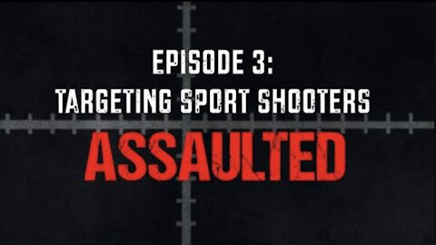 Episode 3: Targeting Sport Shooters | Assaulted