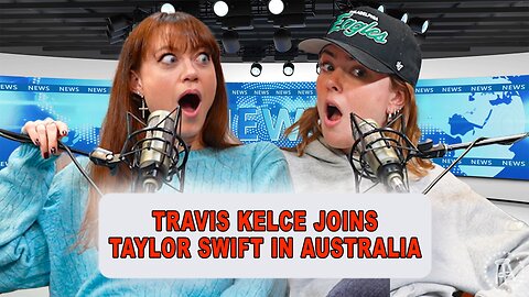 Travis Kelce Joins Taylor Swift in Australia | Episode 28