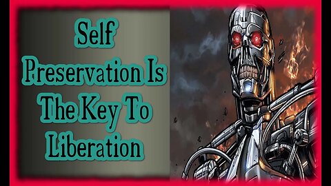 self preservation is the key to liberation