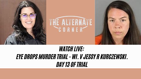 WI v. Jessy Kurczewski: Eye Drops Murder Trial - Day 13