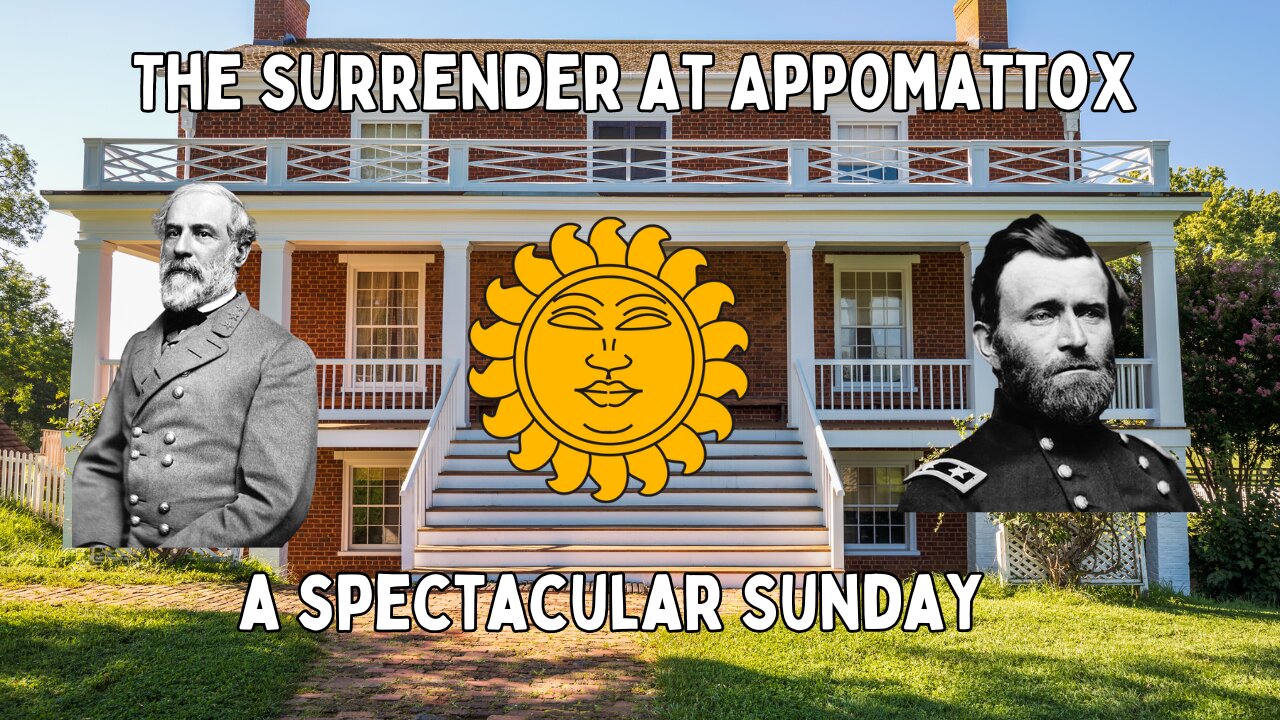 The Surrender at Appomattox: A Spectacular Sunday Episode 2