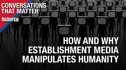 Conversations That Matter | How and Why Establishment Media Manipulates Humanity w/ Leo Hohmann