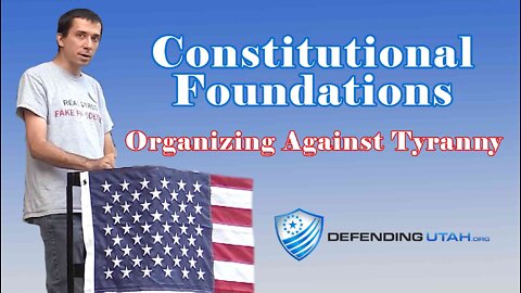 Constitutional Foundations - Organizing Against Tyranny