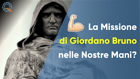 💪 La missione di Giordano Bruno nelle nostre mani?