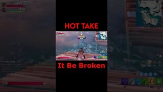 Fortnite: Hot Take - It Be Broken #Shorts