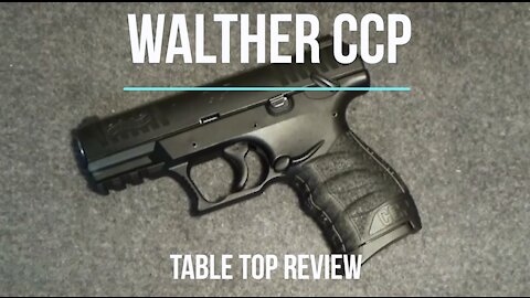 Walther CCP 9mm Pistol Tabletop Review – Episode #202019