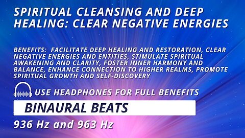 Spiritual Cleansing and Deep Healing: Clear Negative Energies with 936 Hz + 963 Hz Binaural Beats