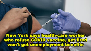 NY says health-care worker who refuse COVID vaccine, get fired won't get unemployment benefits -JTNN