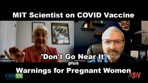 MIT Scientist on COVID Vaccine: 'Don't Go Near It' plus Warnings for Pregnant Women