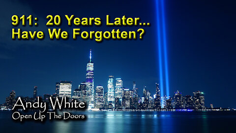 Andy White: 911: 20 Years Later…Have We Forgotten?