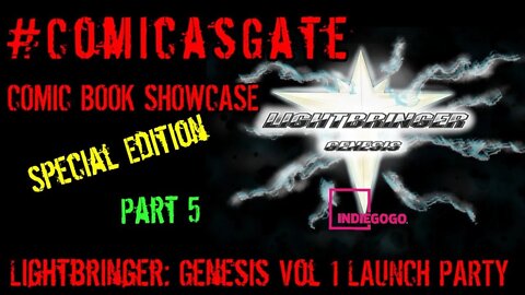 #Comicsgate Comic Book Showcase: Live Special Edition...Light Bringer: Genesis LAUNCH STREAM Pt 5
