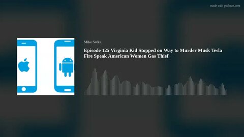 Episode 125 Virginia Kid Stopped on Way to Murder Musk Tesla Fire Speak American Women Gas Thief