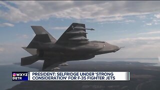 President: Selfridge under 'strong consideration' for F-35 fighter jets