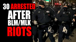 30 ARRESTED After BLM/MLK Riot