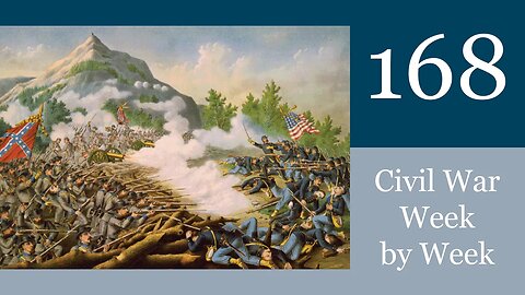 Sherman's Greatest Blunder: Civil War Week By Week Episode 168 (June/July 25th-1st 1864)
