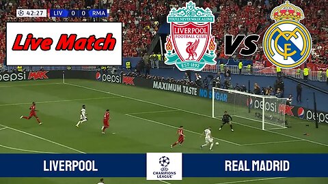 Liverpool vs Real Madrid Champions League Live Match | ليفربول ضد ريال مدريد دوري أبطال أوروبا مباشر