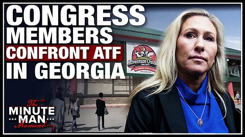 ATF Confronted by Congress Members in Georgia