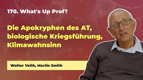 170. Die Apokryphen des AT, biologische Kriegsführung, Klimawahnsinn # Walter Veith # Whats Up Prof?