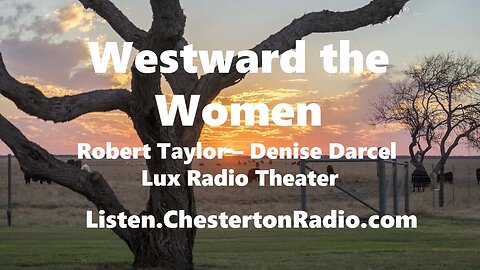 Westward the Women - Robert Taylor - Denise Darcel - Lux Radio Theate