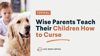 Wise Parents Teach Their Children How to Curse