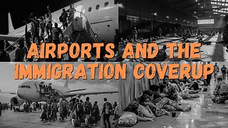 Airports and The Immigration Coverup | Current Events, From a Biblical View