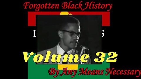 By Any Means Necessary Vol.32 | Forgotten Black History #YouTubeBlack #ForgottenBlackHistory