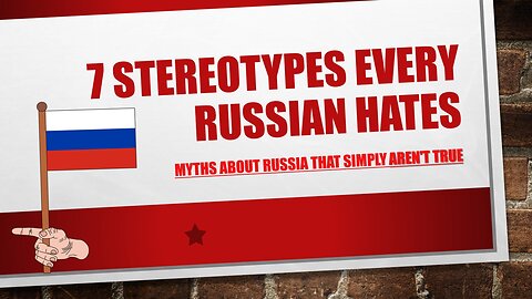 7 Funny Stereotypes Every Russian Hates