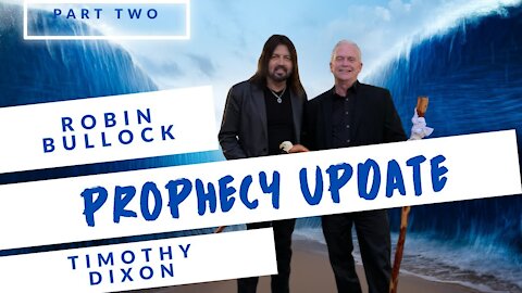 Timothy Dixon & @Robin D. Bullock Discuss Prophecy Updates & Conversation