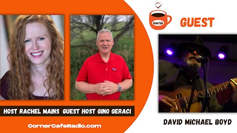 Full Corner Cafe Radio Interview w/ David Michael Boyd & Guest Co-Host Gino Geraci