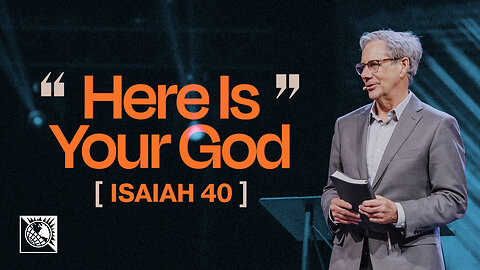 "Here Is Your God” [Isaiah 40]