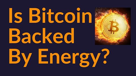 Is Bitcoin Backed By Energy?