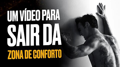 ESSE VÍDEO VAI TE TIRAR DA ZONA DE CONFORTO HOJE MESMO - Melhor Vídeo Motivacional