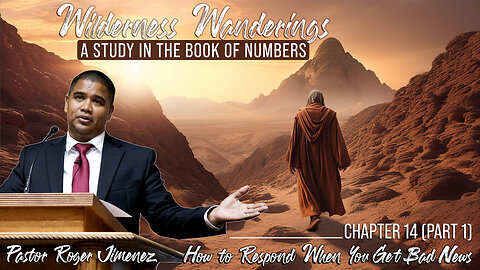 How to Respond When You Get Bad News (Numbers 14 - Part 1) Pastor Roger Jimenez
