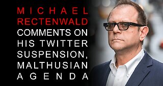 Michael Rectenwald on His Twitter Suspension, Neo-Malthusian Agenda